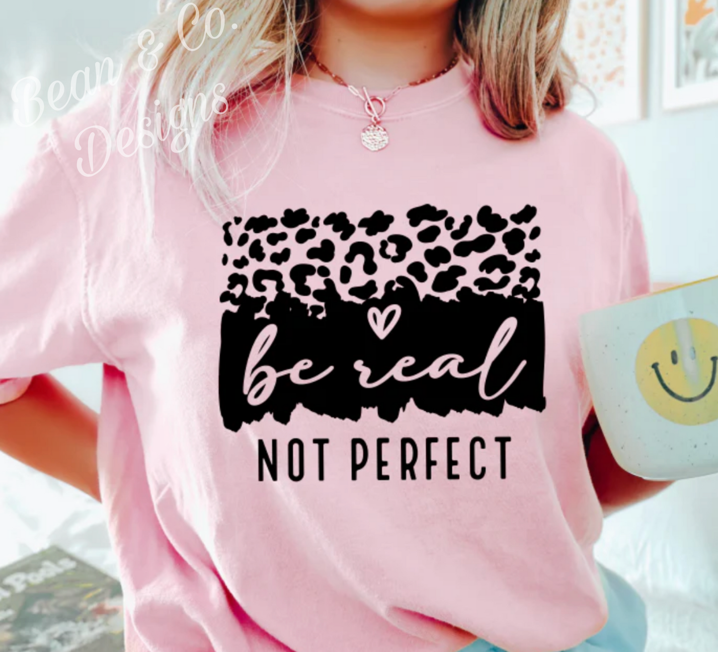 be real NOT PERFECT